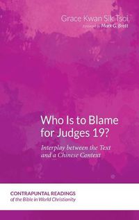 Cover image for Who Is to Blame for Judges 19?: Interplay Between the Text and a Chinese Context