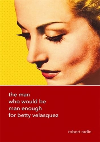 Cover image for The Man Who Would Be Man Enough for Betty Velasquez