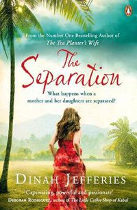 Cover image for The Separation: Discover the perfect escapist read from the No.1 Sunday Times bestselling author of The Tea Planter's Wife