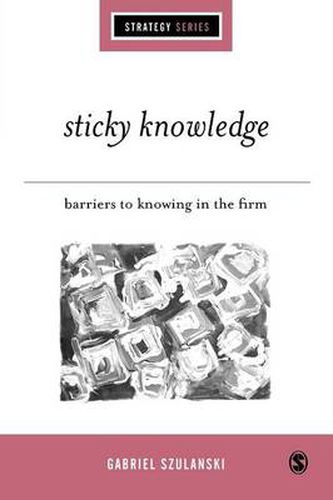 Cover image for Sticky Knowledge: Barriers to Knowing in the Firm