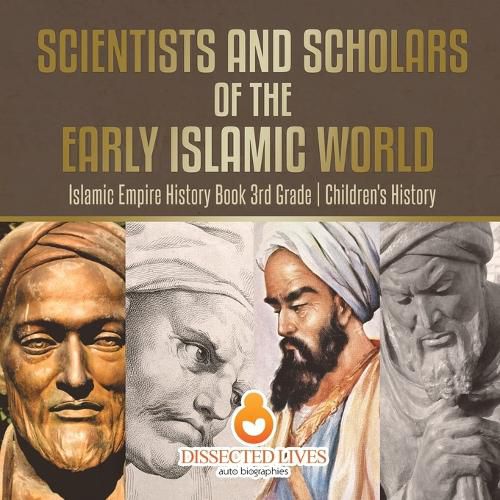 Cover image for Scientists and Scholars of the Early Islamic World - Islamic Empire History Book 3rd Grade Children's History