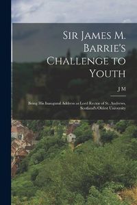 Cover image for Sir James M. Barrie's Challenge to Youth