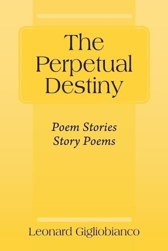 The Perpetual Destiny: Poem Stories Story Poems