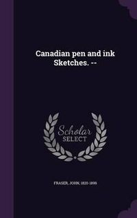 Cover image for Canadian Pen and Ink Sketches. --