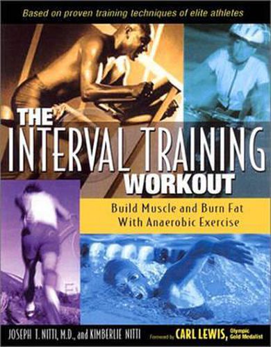 Cover image for The Interval Training Workout: Build Muscle and Burn Fat with Anaerobic Exercise