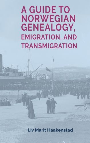 Cover image for A Guide to Norwegian Genealogy, Emigration, and Transmigration