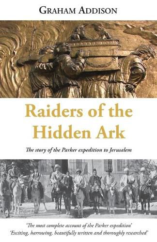 Cover image for Raiders of the Hidden Ark: The story of the Parker expedition to Jerusalem