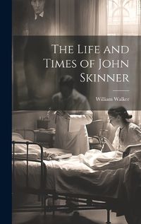 Cover image for The Life and Times of John Skinner