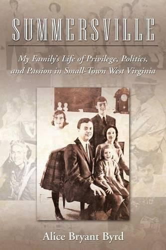 Cover image for Summersville: My Family's Life of Privilege, Politics, and Passion in Small-Town West Virginia