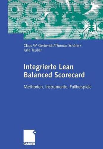 Cover image for Integrierte Lean Balanced Scorecard: Methoden, Instrumente, Fallbeispiele