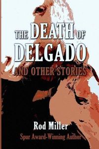Cover image for The Death of Delgado and Other Stories