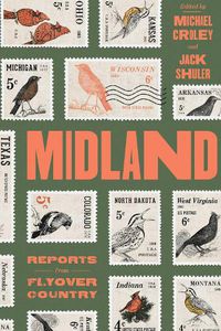 Cover image for Midland: Reports from Flyover Country