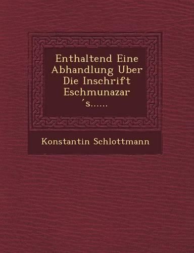 Cover image for Enthaltend Eine Abhandlung Uber Die Inschrift Eschmunazar S......