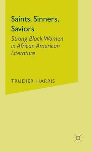 Cover image for Saints, Sinners, Saviors: Strong Black Women in African American Literature