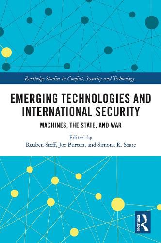 Cover image for Emerging technologies and international security: Machines, the state, and war