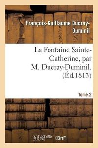 Cover image for La Fontaine Sainte-Catherine. Tome 2