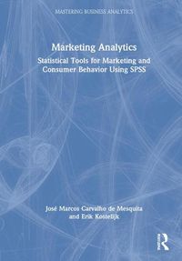 Cover image for Marketing Analytics: Statistical Tools for Marketing and Consumer Behavior Using SPSS