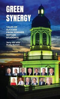 Cover image for Green Synergy, Tales of Success from Former Baylor Students