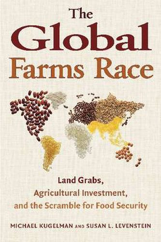 Cover image for The Global Farms Race: Land Grabs, Agricultural Investment, and the Scramble for Food Security