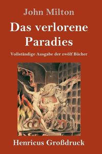 Cover image for Das verlorene Paradies (Grossdruck): Vollstandige Ausgabe der zwoelf Bucher