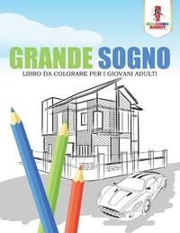 Cover image for Grande Sogno: Libro Da Colorare Per I Giovani Adulti