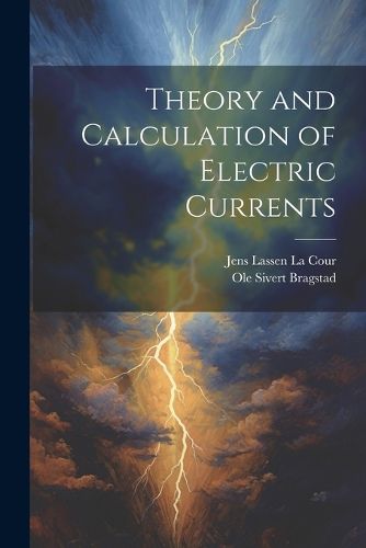 Cover image for Theory and Calculation of Electric Currents