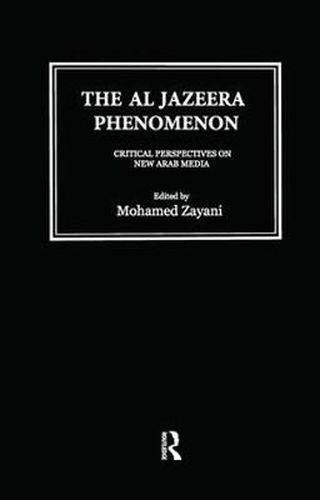 Cover image for The Al Jazeera Phenomenon: Critical Perspectives on New Arab Media