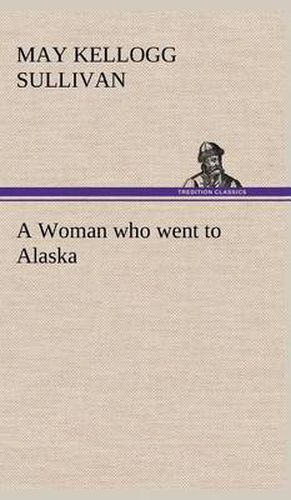 Cover image for A Woman who went to Alaska