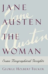 Cover image for Jane Austen the Woman: Some Biographical Insights