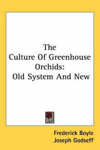 Cover image for The Culture of Greenhouse Orchids: Old System and New