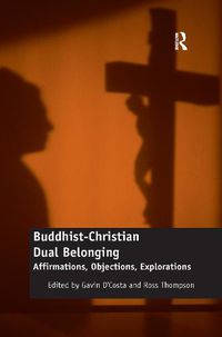 Cover image for Buddhist-Christian Dual Belonging: Affirmations, Objections, Explorations