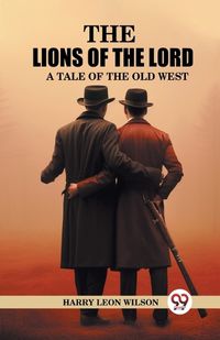 Cover image for The Lions of the Lord A Tale of the Old West