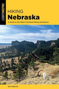 Cover image for Hiking Nebraska: A Guide to the State's Greatest Hiking Adventures