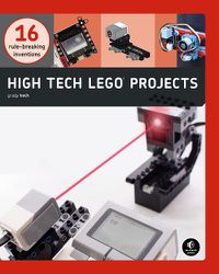 Cover image for High-tech Lego Projects: 16 Rule-Breaking Inventions
