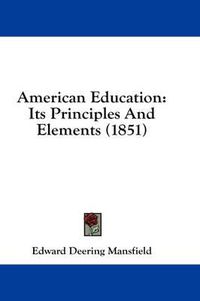 Cover image for American Education: Its Principles and Elements (1851)