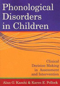 Cover image for Phonological Disorders in Children: Clinical Decision Making in Assessment and Intervention