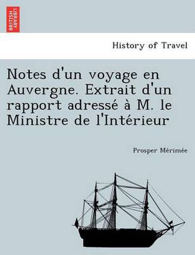 Cover image for Notes D'Un Voyage En Auvergne. Extrait D'Un Rapport Adresse A M. Le Ministre de L'Inte Rieur