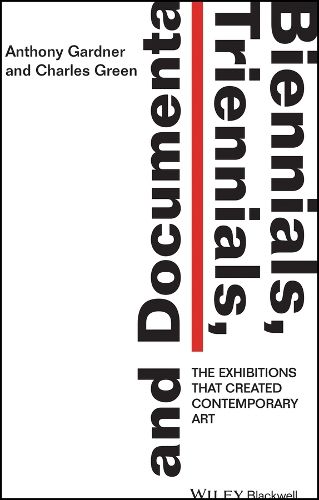 Cover image for Biennials, Triennials, and Documenta - The Exhibitions That Created Contemporary Art