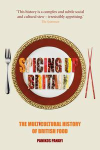 Cover image for Spicing Up Britain: The Multicultural History of British Food