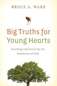 Cover image for Big Truths for Young Hearts: Teaching and Learning the Greatness of God