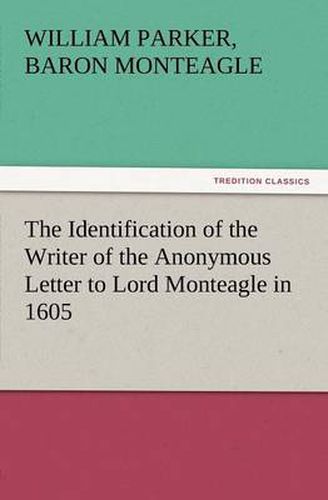 Cover image for The Identification of the Writer of the Anonymous Letter to Lord Monteagle in 1605