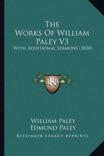 The Works of William Paley V3: With Additional Sermons (1830)