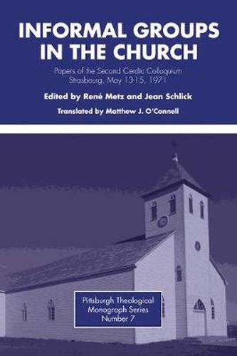 Informal Groups in the Church: Papers of the Second Cerdic Colloquium, Strasbourg, May 13-15, 1971