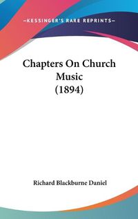 Cover image for Chapters on Church Music (1894)