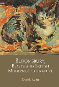 Cover image for Bloomsbury, Beasts and British Modernist Literature