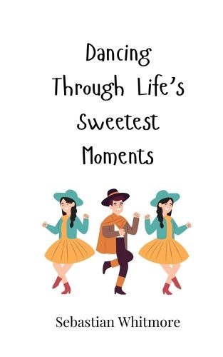 Cover image for Dancing Through Life's Sweetest Moments