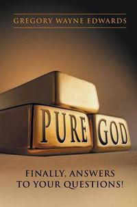 Cover image for Pure God: Finally, Answers to Your Questions!