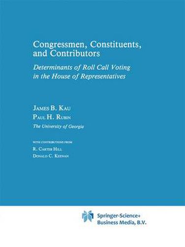 Cover image for Congressman, Constituents, and Contributors: Determinants of Roll Call Voting in the House of Representatives