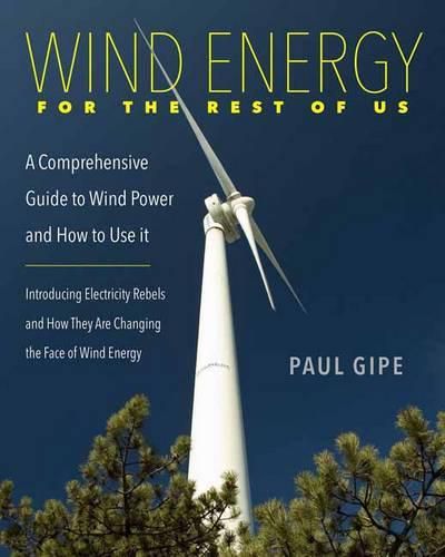 Cover image for Wind Energy for the Rest of Us: A Comprehensive Guide to Wind Power and How to Use it