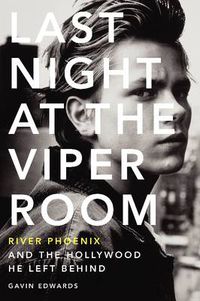 Cover image for Last Night at the Viper Room: River Phoenix and the Hollywood He Left Behind